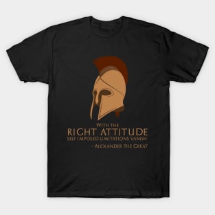 With the right attitude self imposed limitations vanish - Alexander the Great T-Shirt